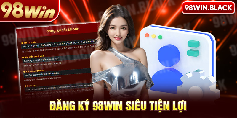 Đăng ký 98win siêu tiện