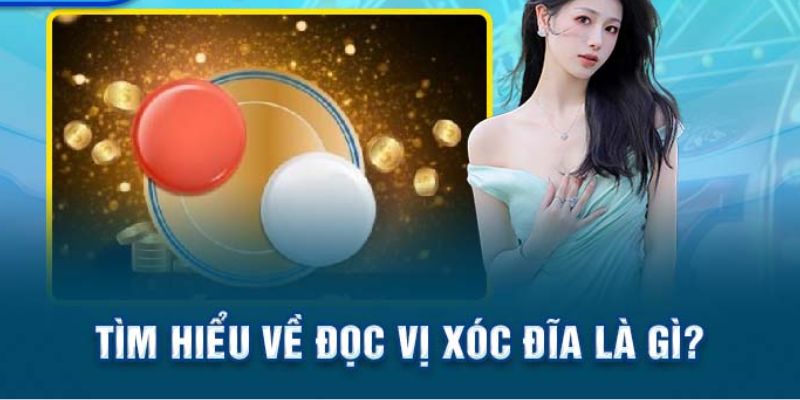 Nắm rõ định nghĩa đọc vị xóc đĩa