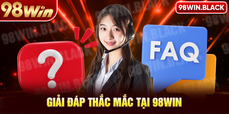 Giải đáp thắc mắc tại 98win