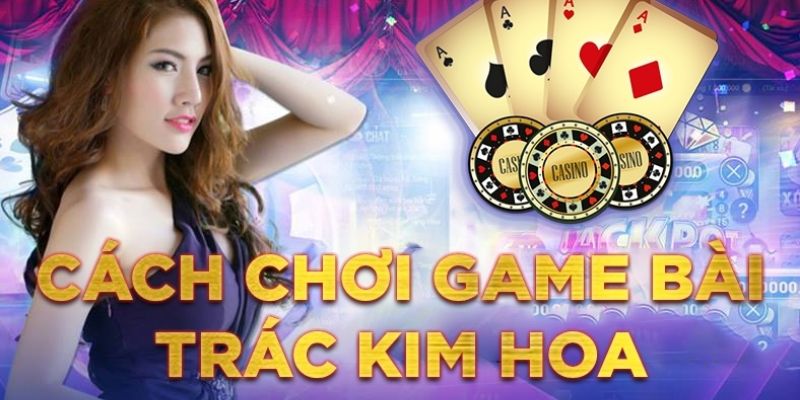 Sơ nét về game Trác kim hoa hot nhất 2024 