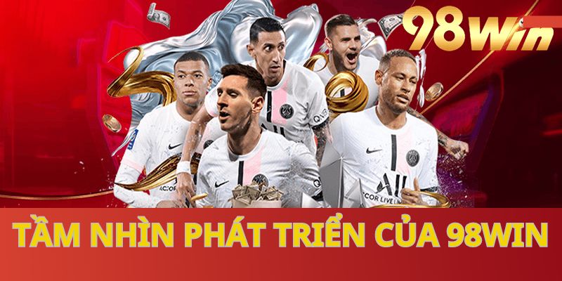 Tầm nhìn của 98Win trong tương lai